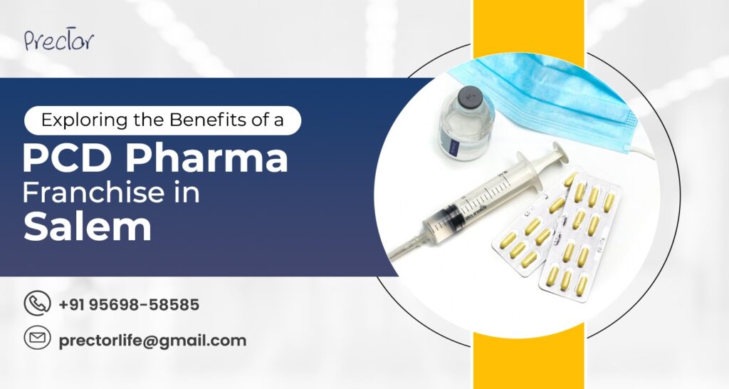 The Entrepreneurs’ Goldmine: Exploring the Benefits of a PCD Pharma Franchise in Salem