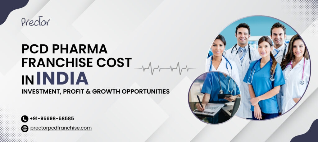 PCD Pharma Franchise Cost in India - Investment, Profit & Growth Opportunities with Prector Lifesciences