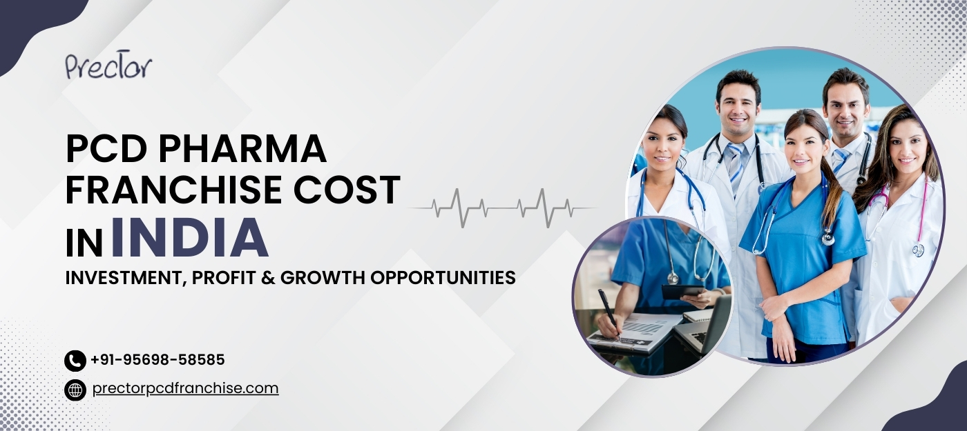 PCD Pharma Franchise Cost in India - Investment, Profit & Growth Opportunities with Prector Lifesciences
