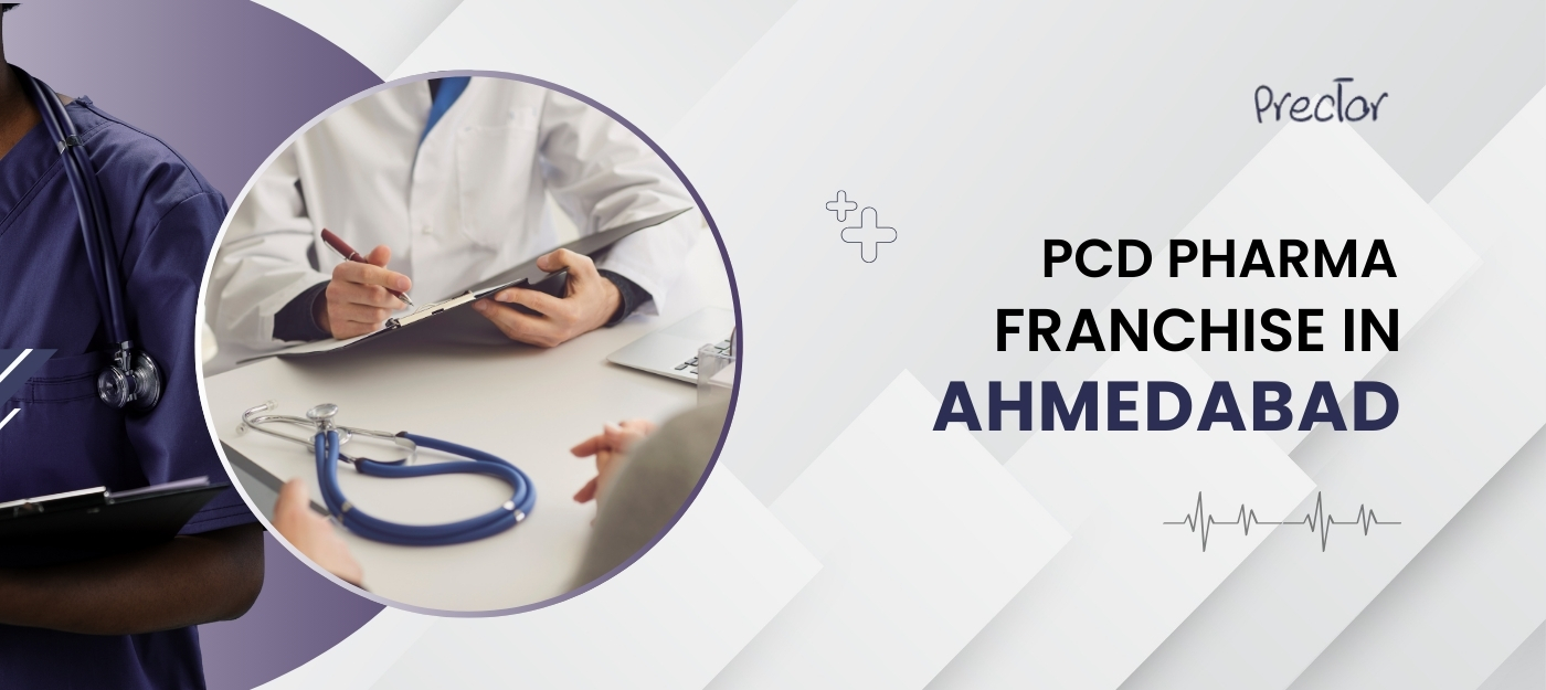 Best PCD Pharma Franchise in Ahmedabad by Prector Lifesciences offering monopoly business opportunities with WHO-GMP certified medicines